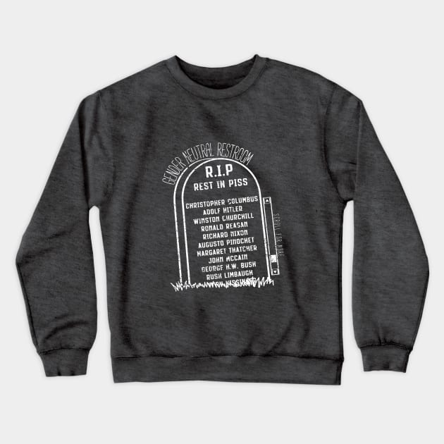 Rest in Piss-Gender Neutral Restroom Crewneck Sweatshirt by Sunshine&Revolt